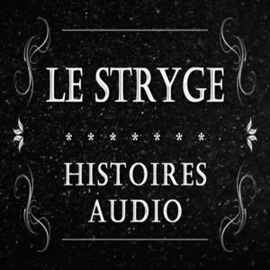 Le Stryge - Histoire & Histoires by Le Stryge - Livre audio