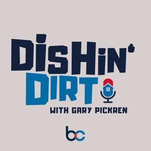 Dishin' Dirt with Gary Pickren by Gary Pickren