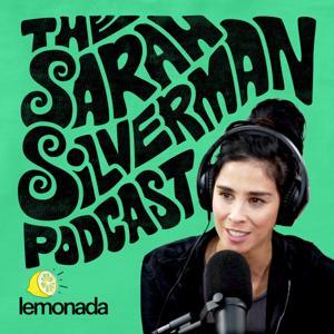 The Sarah Silverman Podcast by Lemonada Media