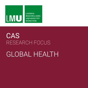 Center for Advanced Studies (CAS) Research Focus Global Health by Center for Advanced Studies (CAS)