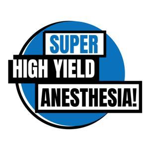 Super High Yield Anesthesia! by Scott the 4th Year Med Student