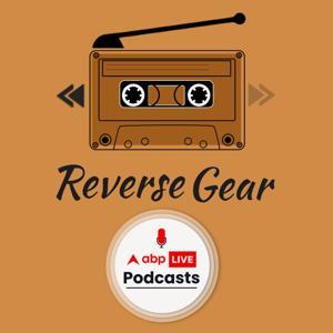 Reverse Gear by ABP Live Podcasts