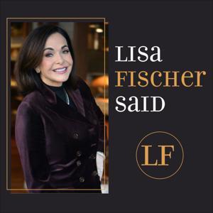The Lisa Fischer Said Podcast by Lisa Fischer