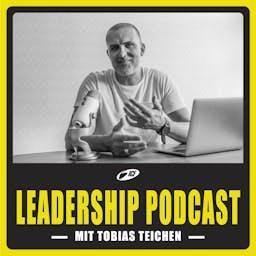 Tobias Teichen – Leadership Podcast by Tobias Teichen
