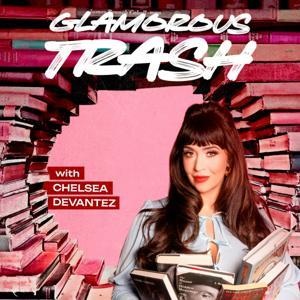 Glamorous Trash: A Celebrity Memoir Podcast by Chelsea Devantez
