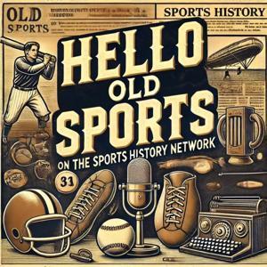 Hello Old Sports by Sports History Network