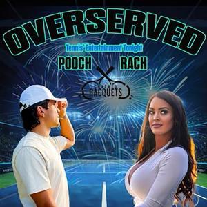 Overserved [Tennis Podcast] by Cracked Racquets, Tennis Channel Podcast Network