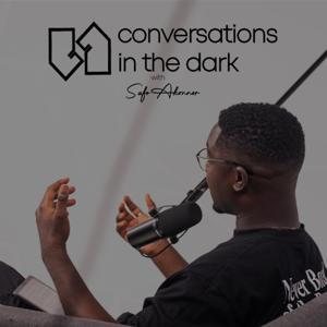 The Conversations in the dark Podcast by safoakonnor