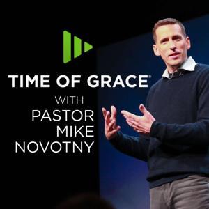 Time of Grace With Pastor Mike Novotny by Time of Grace Ministry