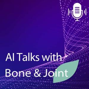 AI Talks with Bone & Joint by AI Talks with Bone & Joint