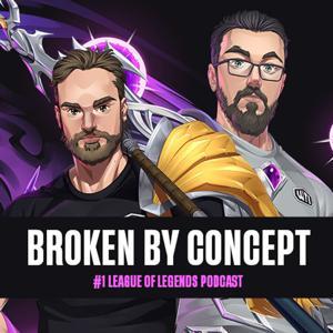 Broken By Concept: League of Legends Podcast by Coach Curtis and Nathan Mott