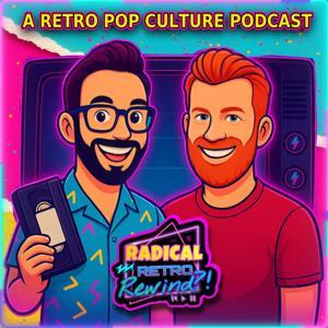Radical Retro Rewind?! Podcast by Radical Ryan Hunter