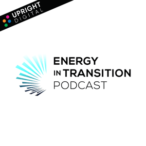 Energy in Transition Podcast by Upright Digital