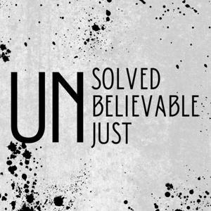 Unsolved, Unbelievable and Unjust by Ashley Fletcher