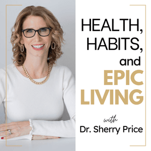 Health, Habits, and Epic Living | Helping Women Lose Weight and Create Healthy Habits by Dr. Sherry Price | EpicYOU Coaching