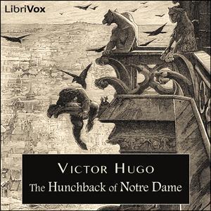 Hunchback of Notre Dame, The by Victor Hugo (1802 - 1885) by LibriVox