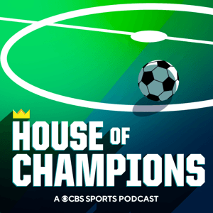 House of Champions: A CBS Soccer Podcast by CBS Sports, Soccer, Messi, Man City, Champions League, Premier League, Serie A