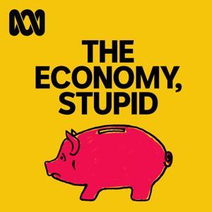 The Economy, Stupid by ABC listen