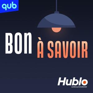 Bon à savoir - Hublo by QUB radio
