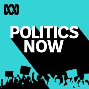 Politics Now by ABC listen