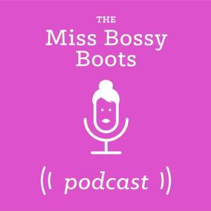 Miss Bossy Boots Podcast by Stacey Morgan & Jane Hillsdon
