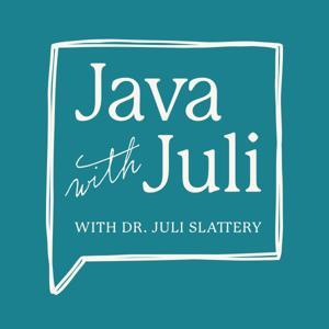 Java with Juli - Conversations About God, Sex, and You by Dr. Juli Slattery and Authentic Intimacy®
