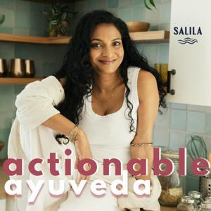 Actionable Ayurveda with Salila by Salila | Ayurveda for Gut Health, Fertility, Hormones &amp; Perimenopause