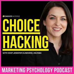 Choice Hacking: The Marketing Psychology Podcast by Jennifer Clinehens