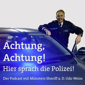Achtung, Achtung! Hier sprach die Polizei - Der Podcast mit Münsters Sheriff a. D. Udo Weiss by Philipp Böckmann