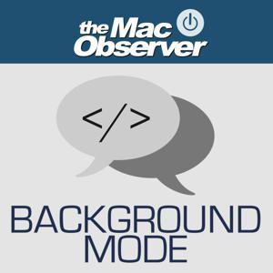 Background Mode by John Martellaro from The Mac Observer