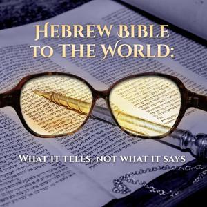 Hebrew Bible to the World by JewishPodcasts.fm