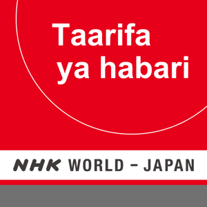 Swahili News - NHK WORLD RADIO JAPAN by NHK WORLD-JAPAN