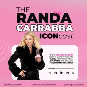 The RANDA CARRABBA ICONcast™ by The RANDA CARRABBA ICONcast™