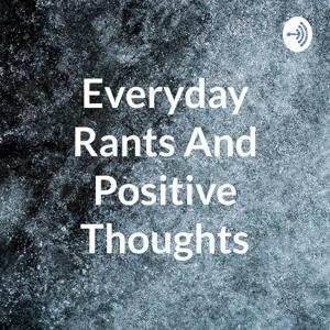 Everyday Rants And Positive Thoughts by Jason