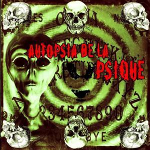 Autopsia de la Psique by Autopsia de la Psique