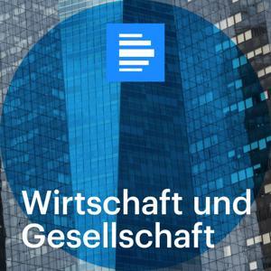 Wirtschaft und Gesellschaft by Deutschlandfunk