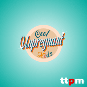Cool Unpregnant Kids by TTPM