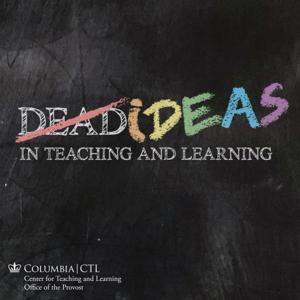 Dead Ideas in Teaching and Learning by Columbia University Center for Teaching and Learning