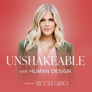 Unshakeable with Human Design - A Human Design For Business Podcast by Nicole Laino