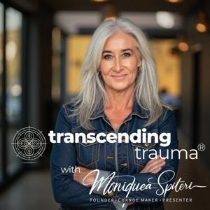 Transcending Trauma ® with Moniquea Spiteri by Extraordinary Media