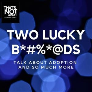 Two Lucky B*#%*@ds by That's Not Canon Productions
