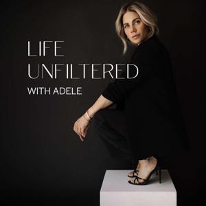 Life Unfiltered, by Life's Looking Good by Adele Beiny