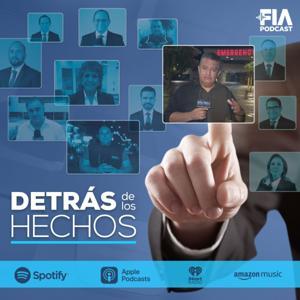 Detrás de los Hechos by FIA Podcast - Azteca Noticias