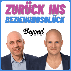 Zurück ins Beziehungsglück - Beziehung, Trennung, Ex zurückgewinnen & Dating by SPIEGEL-Bestsellerautoren Ralf Hofmann & Felix Heller | Beyond Breakup
