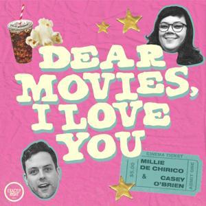 Dear Movies, I Love You by Exactly Right and iHeartPodcasts