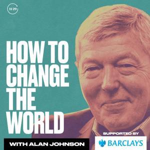 How To Change The World with Alan Johnson by 11-29 Media