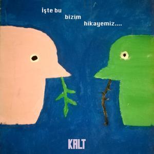İşte Bu Bizim Hikayemiz by KALT
