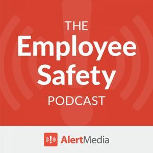 The Employee Safety Podcast by AlertMedia