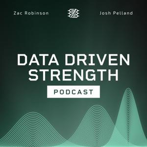 Data Driven Strength Podcast by Zac Robinson and Josh Pelland