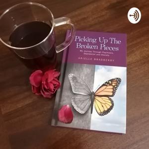 Depression, Psychosis and anxiety by the Author Of Picking Up The Broken Pieces by Arielle Bradberry